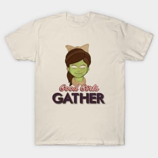 Good Girls Gather T-Shirt